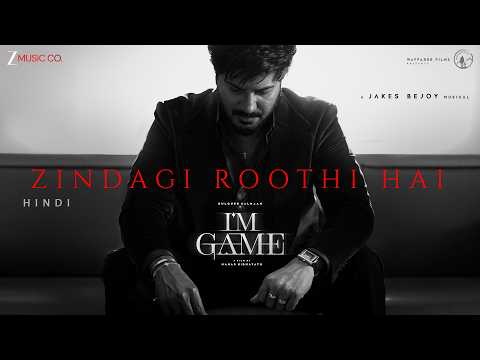 Zindagi Roothi Hai - I'm Game (Hindi) | Dulquer Salmaan | Jakes Bejoy, Ritesh G Rao, Numan Khoker — I'm Game
