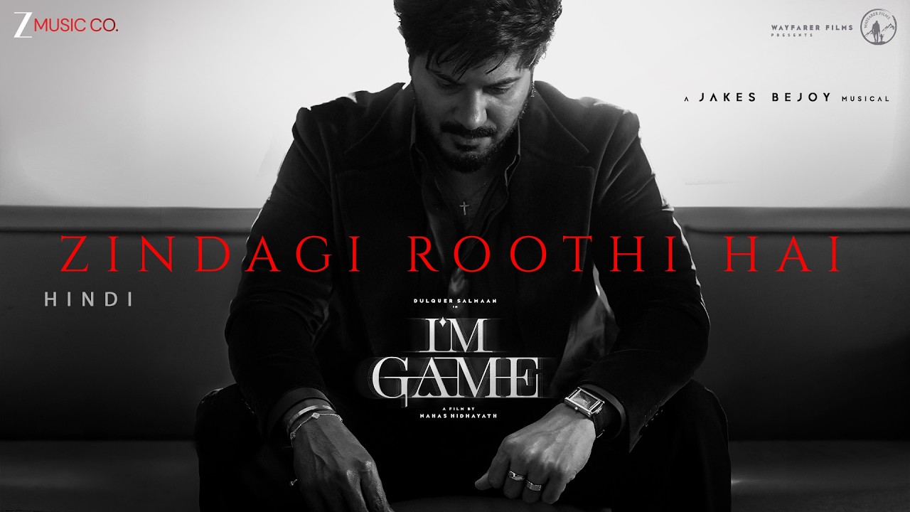 Zindagi Roothi Hai - I'm Game (Hindi) | Dulquer Salmaan | Jakes Bejoy, Ritesh G Rao, Numan Khoker