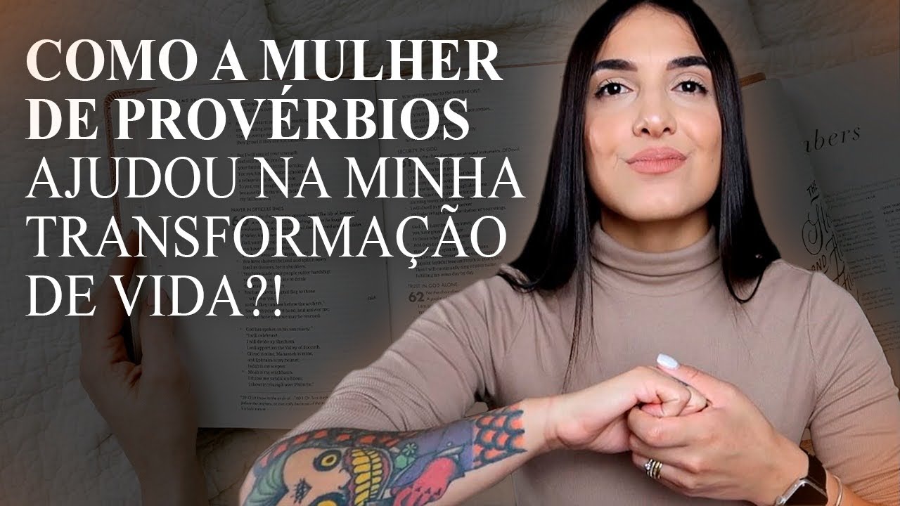 COMO A MULHER DE PROVÉRBIOS ME AJUDOU NA MINHA TRANSFORMAÇÃO DE VIDA!