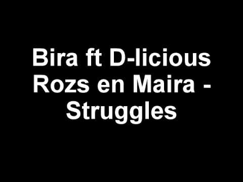 Bira ft D-licious Rozs en Maira - Struggles