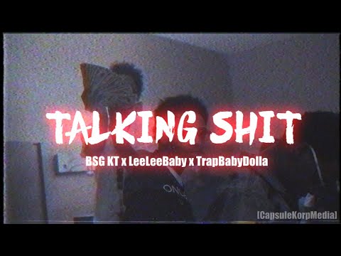 BSG KT x LeeLeeBaby x TrapBabyDolla - TALKING SHIT ( 4k Music Video )