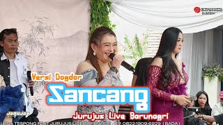 Download lagu SANCANG (VERSI DOGDOR) JURUJUS LIVE BARUNAGRI mp3