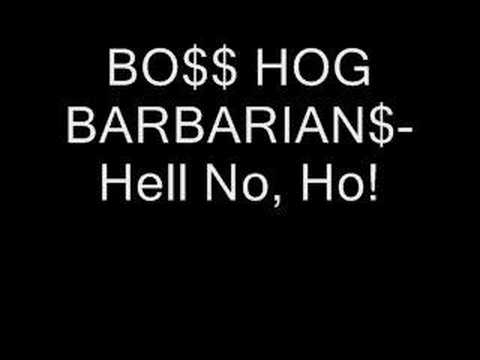 BO$$ HOG BARBARIAN$-Hell No, Ho!