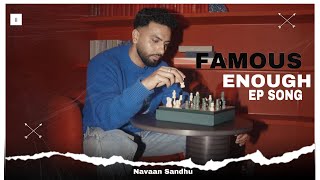 FAMOUS ENOUGH- NAVAAN SANDHU (NEW EP SONG) LATEST PUNJAB SONG VIDEO |