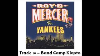 Roy D Mercer Vs Yankees - Track 10 - Band Camp Klepto
