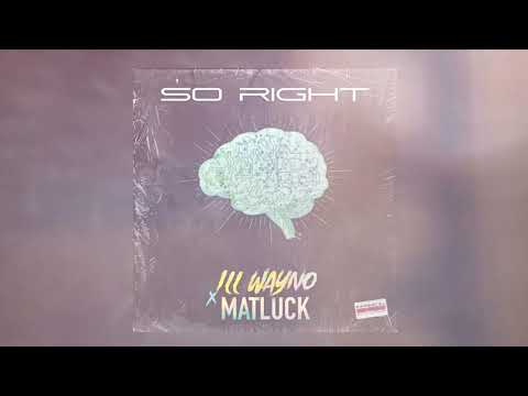 iLL Wayno & Matluck - So Right  ( Audio Cover )