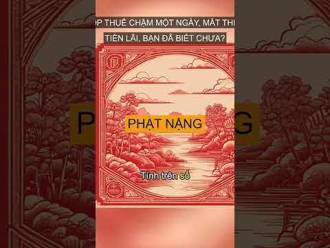 Nop thue cham mot ngay mat them tien lai ban
