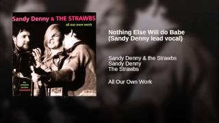 Nothing Else Will do Babe (Sandy Denny lead vocal)