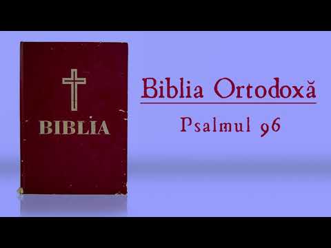 Psalmul 96 (Audio) - Biblia Ortodoxă