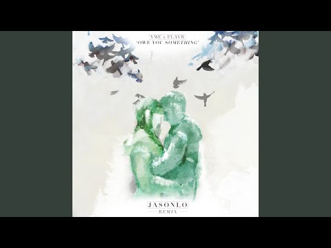 Yme X FlavR - Owe You Something (Jasonlo Remix) (feat. Yme)