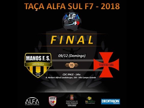 Final Taça Alfa Sul F7 2018 - Manos FC x Vasco da Cana FC