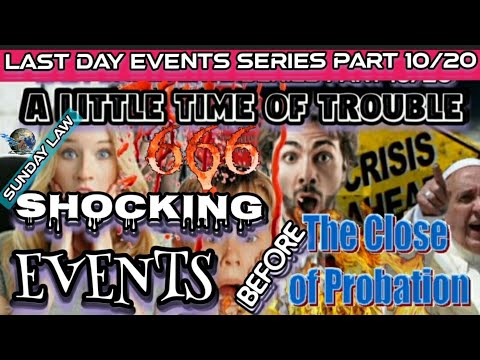 The Little Time Of Trouble Happening As Prophesied | Last Day Events Series Part 10/20