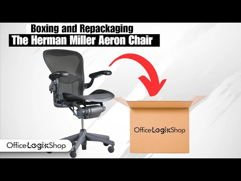 How to Repackage and Box Your Herman Miller Aeron Chair - OfficeLogixShop