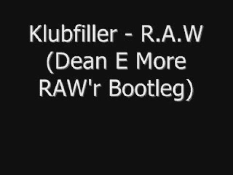 Klubfiller - R.A.W (Dean E More RAW'r Bootleg)