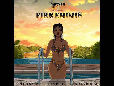 DJ TOXXYK - Fire Emojis (Audio) ft. Davis D and Kivumbi King