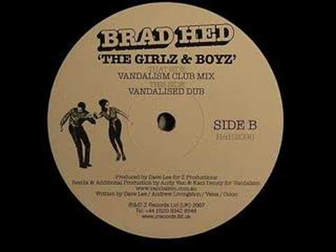 Brad Hed "The Girlz & Boyz" (Vandalised dub mix)