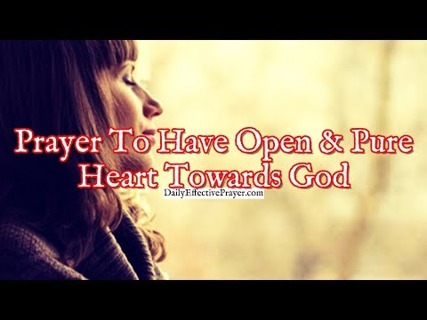 Prayer To Have An Open and Pure Heart Towards God | Purity Prayer Video