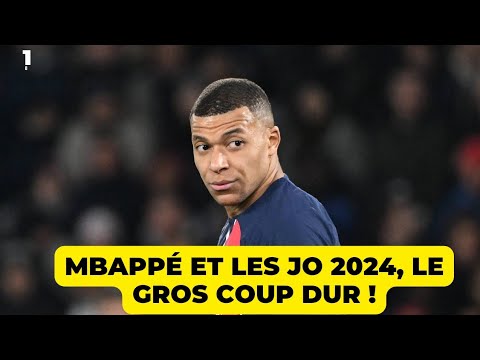 MBAPPÉ ET LES JO 2024, LE GROS COUP DUR !