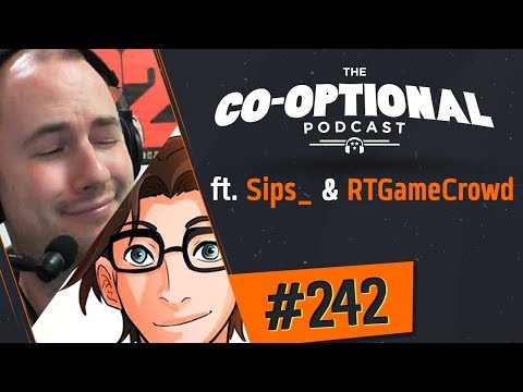 The Co-Optional Podcast Ep. 242 ft. Sips_ & RTGame