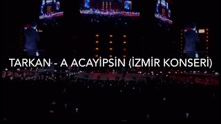 Tarkan - A Acayipsin (9 Eylül İZMİR KONSERİ)