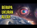 SEBERAPA BESAR ALLAH KOK KATANYA MAHA BESAR COBA HITUNG BERAPA UKURAN KEKUASAANNYA