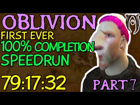 (V1) Oblivion 100% Completion Speedrun - Part 7 [79:17:32] (FIRST EVER)