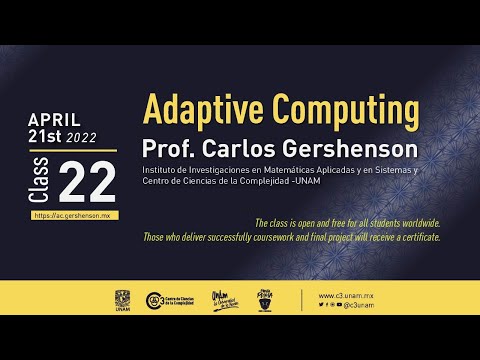 Adaptive Computing Class 22 - Self-Organization and Artificial Life - Prof. Carlos Gershenson