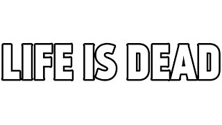 Почему я удалил видео или Life is Dead