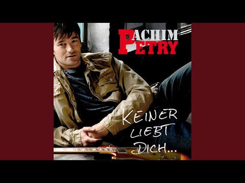 Keiner Liebt Dich - Achim Petry