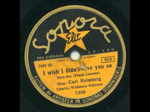 Carl Holmberg - I wish i didn ´t love you so