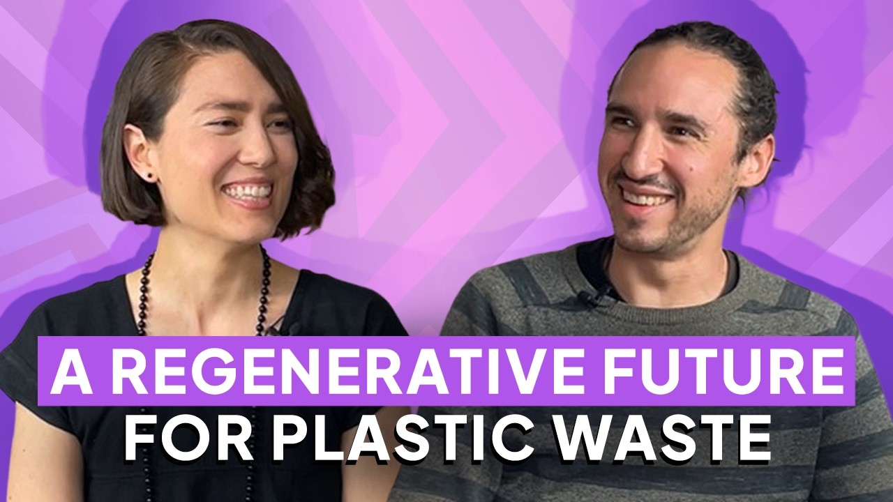 A Regenerative Future for Plastic Waste | Ep. 017 A Regenerative Future for Plastic Waste | Ep. 017