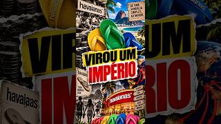 HAVAIANAS NÃO FICOU FAMOSA POR ACASO