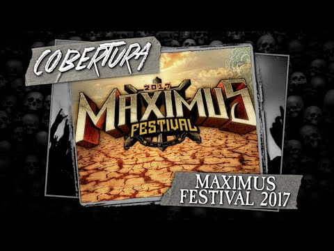 COBERTURA: MAXIMUS FESTIVAL 2017 | Heavy Talk