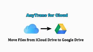 How to Transfer Files from iCloud to Google Drive