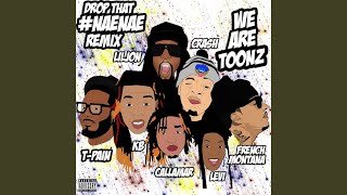 Drop That #NaeNae (feat. T-Pain, Lil Jon & French Montana)