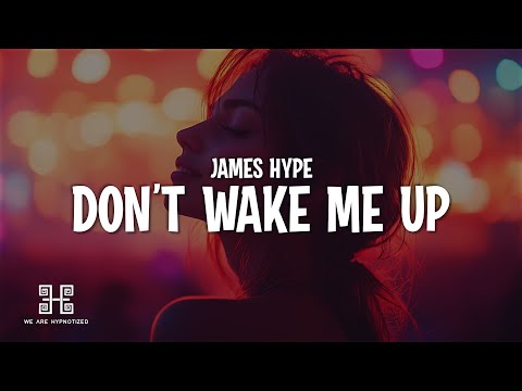 James Hype - Don't Wake Me Up (Lyrics)