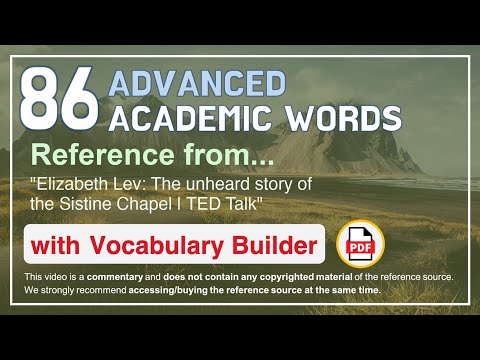 86 Advanced Academic Words Ref from "Elizabeth Lev: The unheard story of the Sistine Chapel | TED"