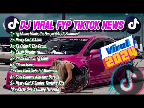 DJ  FYP TIKTOK TERBARU 2024||Yg Manis Manis Ada Di Sulawesi,Salahmu Sendiri,Ciinan Bana,Nasty Girl