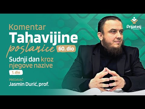 Sudnji dan kroz njegove nazive 1. dio - Komentar Tahavijine poslanice - 60. dio - Jasmin Durić, prof