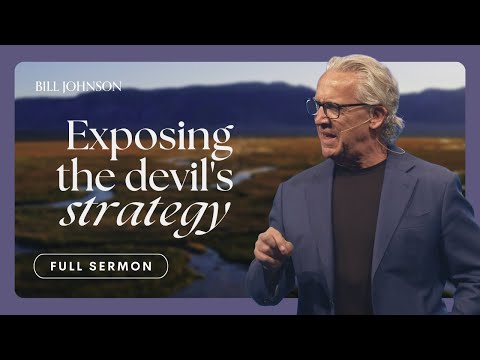 The Devil's Strategy - Bill Johnson Sermon | Bethel Church