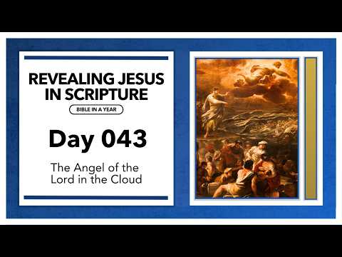 Day 43 - The Angel of the Lord in the Cloud | Revealing Jesus In Scripture