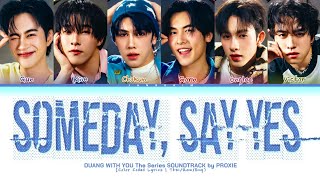 Download lagu PROXIE Someday, Say Yes (Duang With You TS Soundtrack) Lyrics (Color Coded Lyrics) mp3