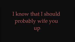 Russ - Wife You Up (Lyrics)