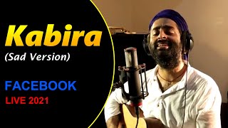 Kabira(Sad Version)❤️😌 | ARIJIT SINGH | Facebook Concert 2021