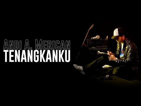 Andi A. Merican - Tenangkanku (Lirik)