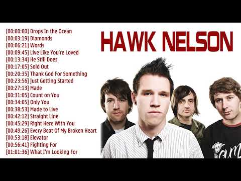 Hawk Nelson Best Songs Full Album - Top 50 Greatest Hits Of Hawk Nelson Collection