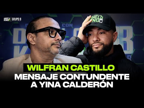 WILFRAN CASTILLO ENVIA CONTUNDENTE MENSAJE A YINA CALDERON