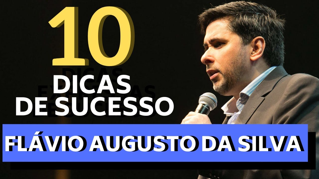 10 DICAS DE SUCESSO POR FLÁVIO AUGUSTO DA SILVA - PASSO A PASSO EMPREENDEDOR