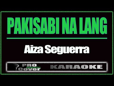 Pakisabi Na Lang - AIZA SEGUERRA (KARAOKE)
