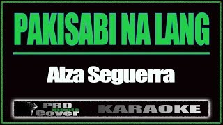 Download lagu Pakisabi Na Lang - AIZA SEGUERRA (KARAOKE) mp3